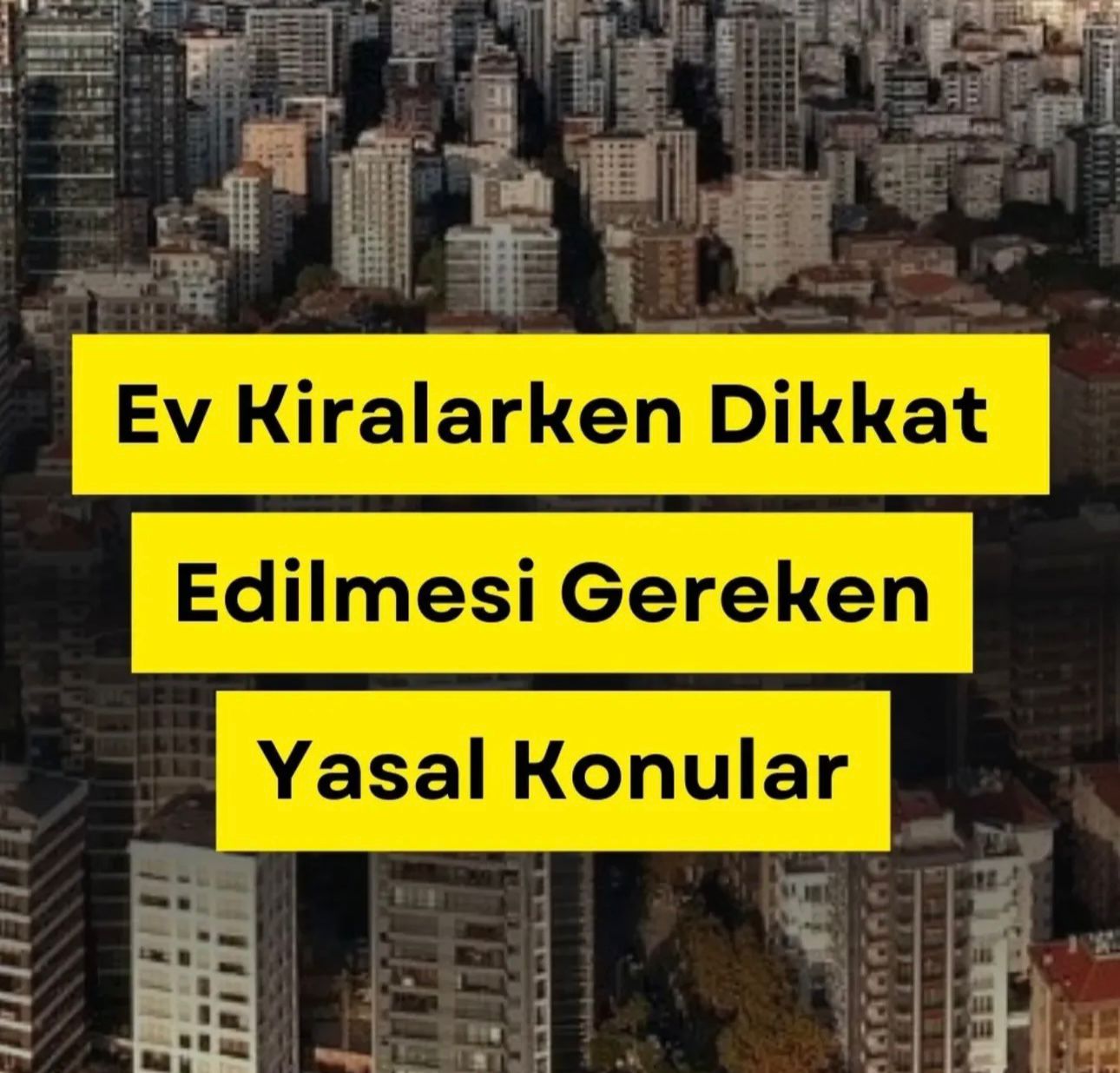 Ev kiralarken mutlaka dikkat edilmesi gereken yasal hususlar: